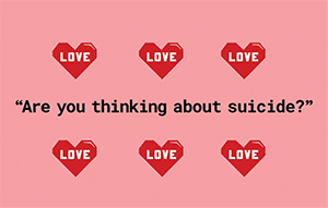 An illustration with hearts and words that read "Are you thinking about suicide?"